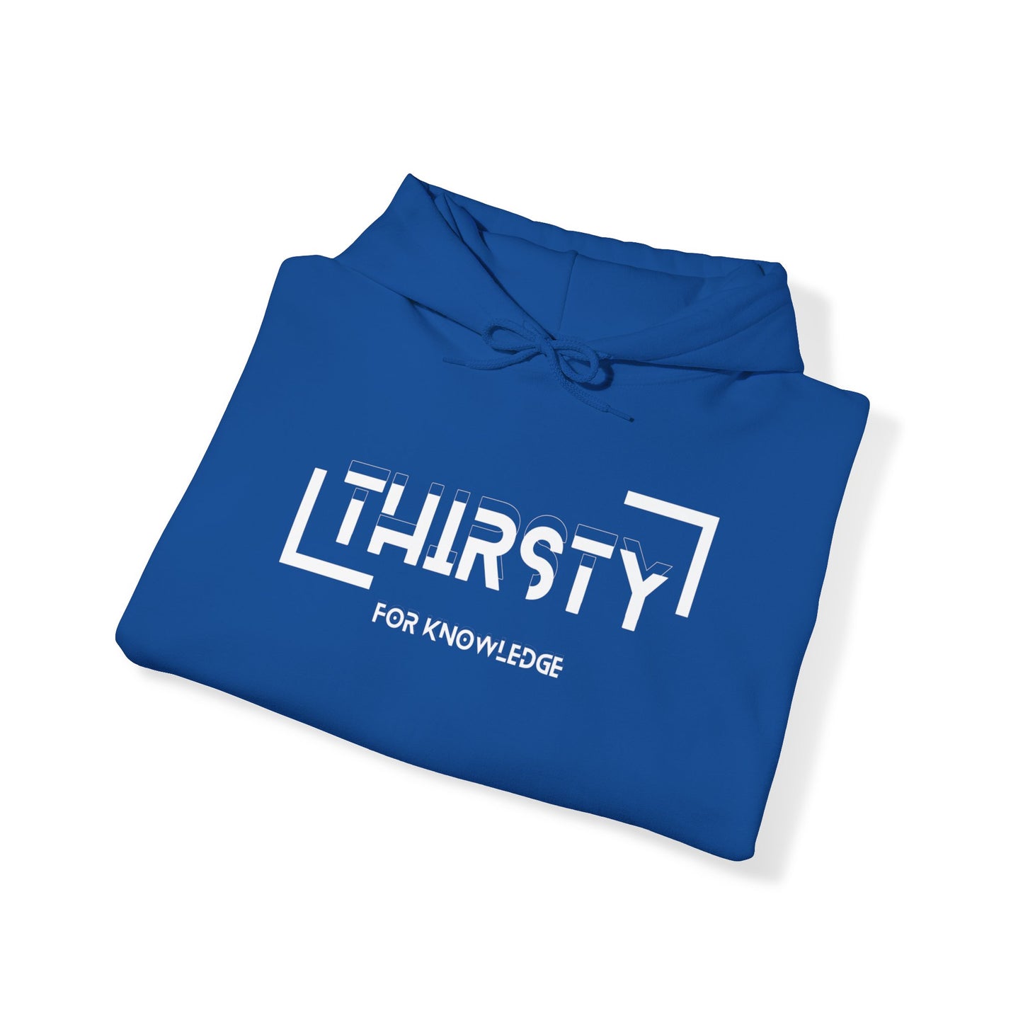 Thirsty For Knowledge Hooded Sweatshirt