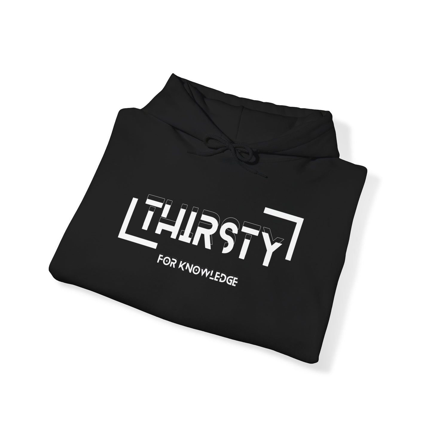 Thirsty For Knowledge Hooded Sweatshirt