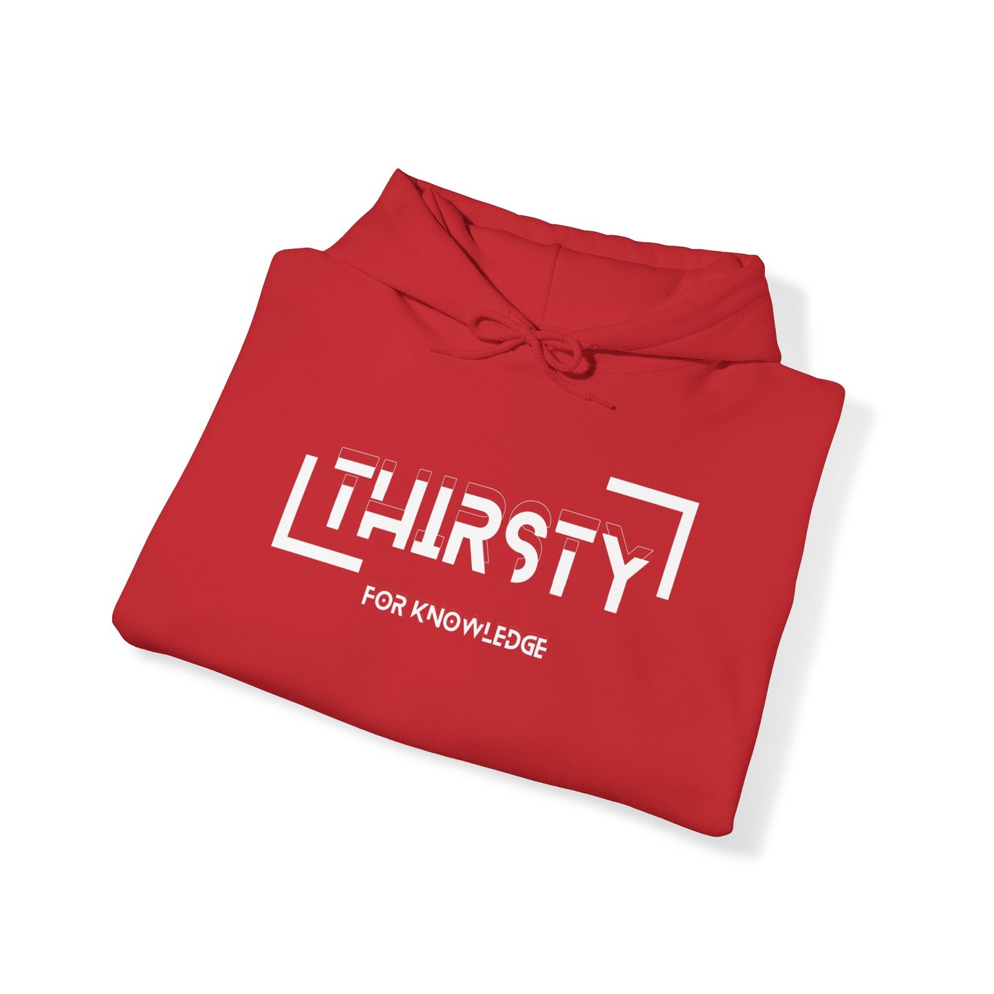 Thirsty For Knowledge Hooded Sweatshirt