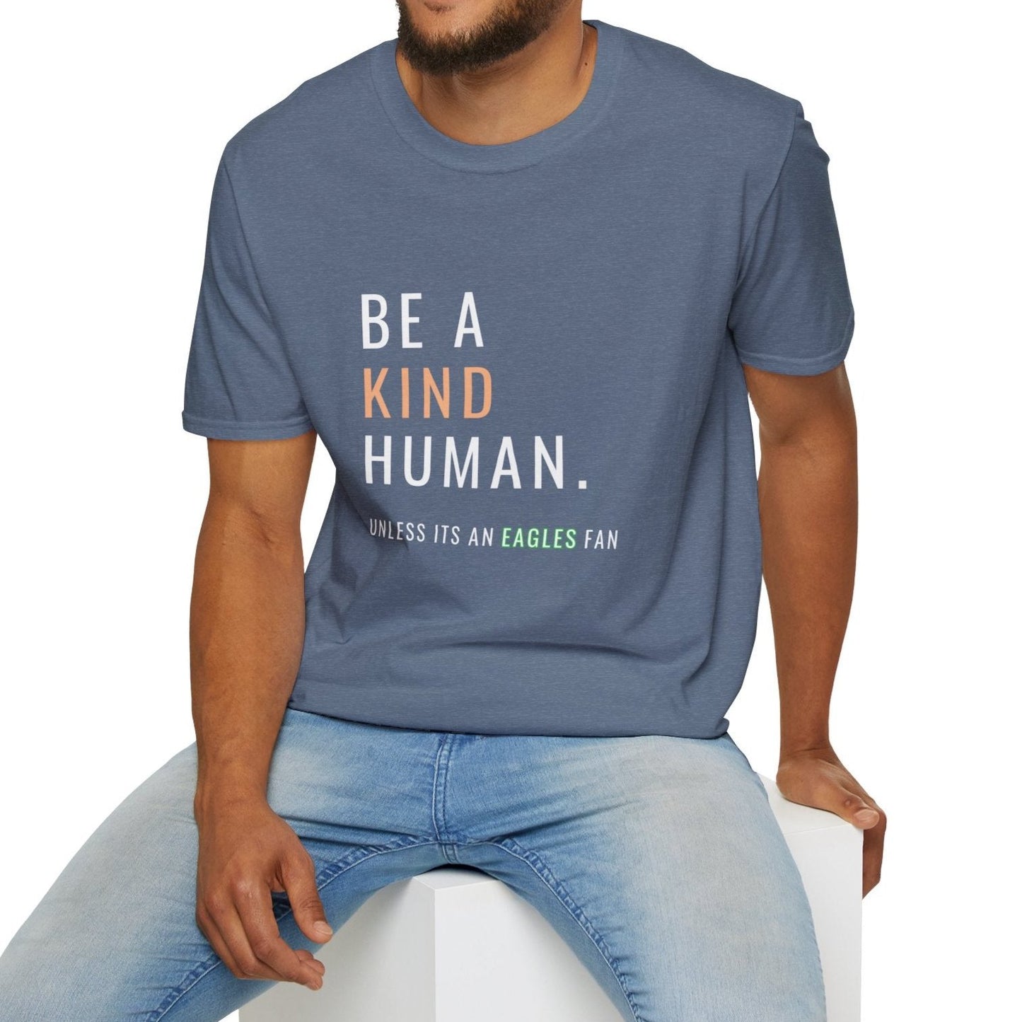 Be A Kind Human, Unless Its An Eagles Fan, Unisex Softstyle T-Shirt