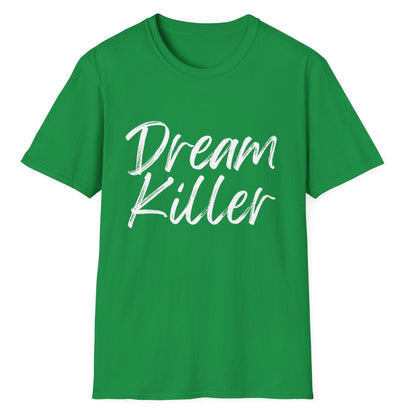 Dream Killer Novelty Unisex Softstyle T-Shirt