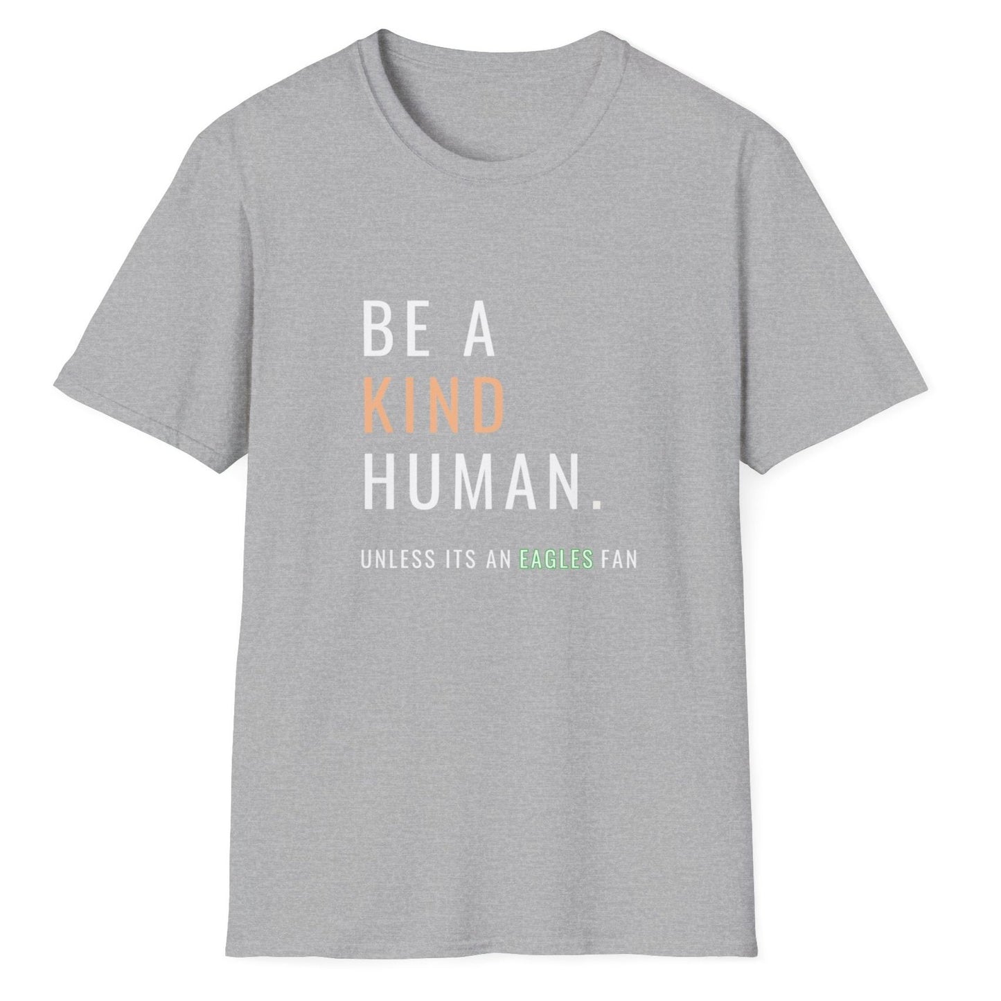 Be A Kind Human, Unless Its An Eagles Fan, Unisex Softstyle T-Shirt