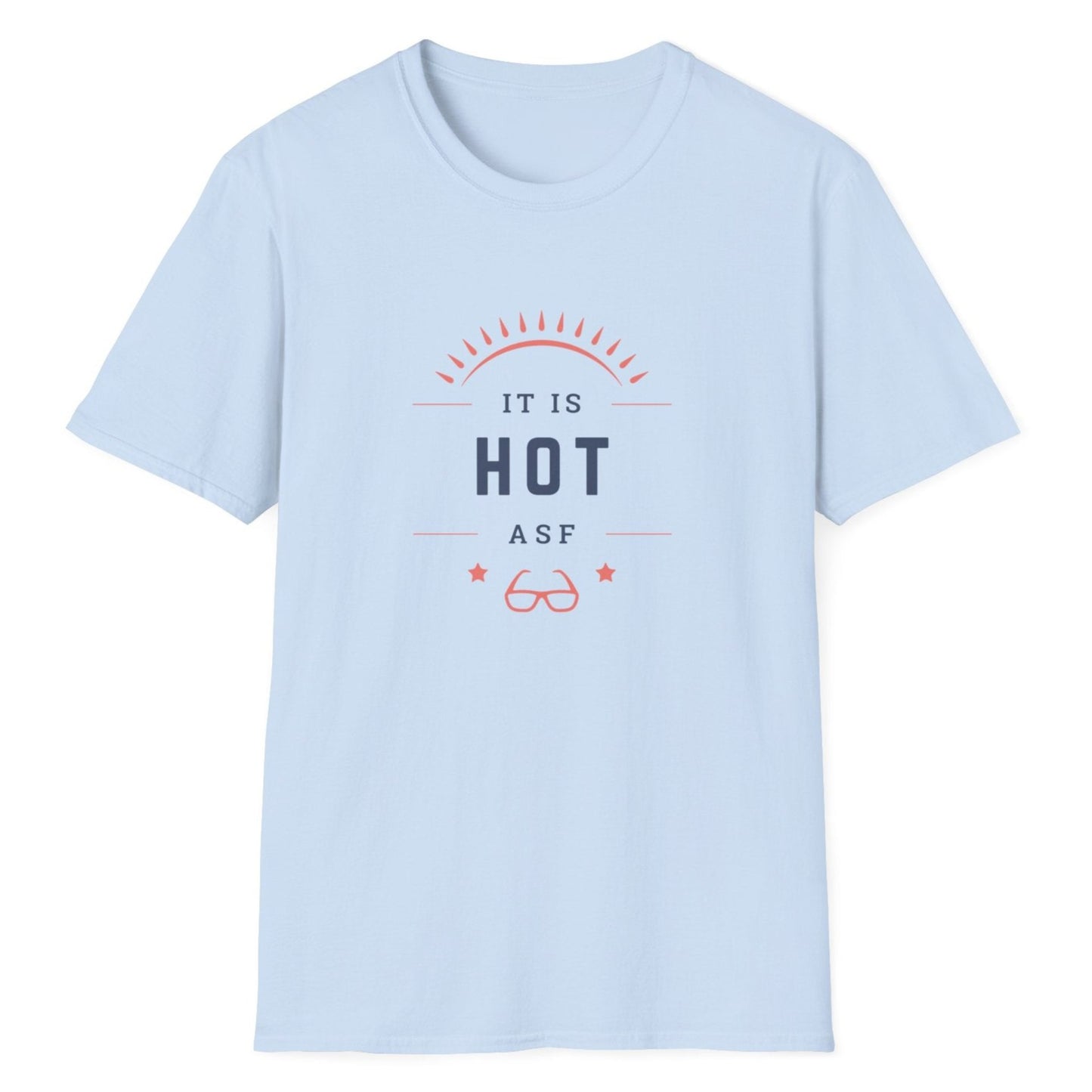 It Is Hot As F, Unisex Softstyle T-Shirt