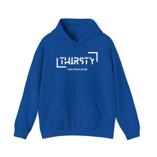 Thirsty For Knowledge Hooded Sweatshirt
