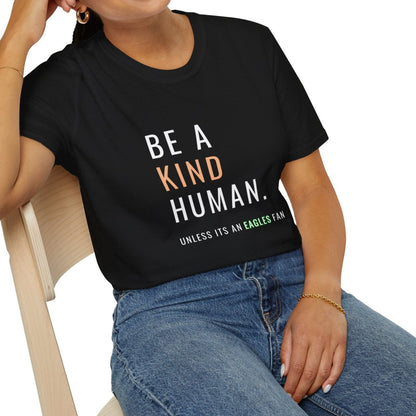 Be A Kind Human, Unless Its An Eagles Fan, Unisex Softstyle T-Shirt