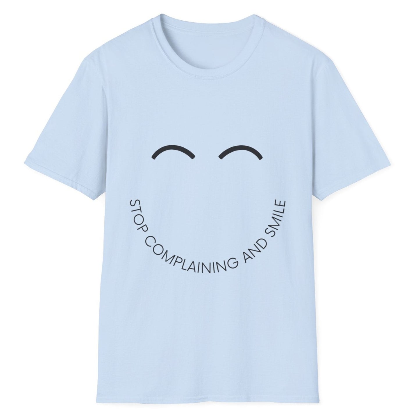 Stop Complaining And Smile, Novelty Unisex Softstyle T-Shirt