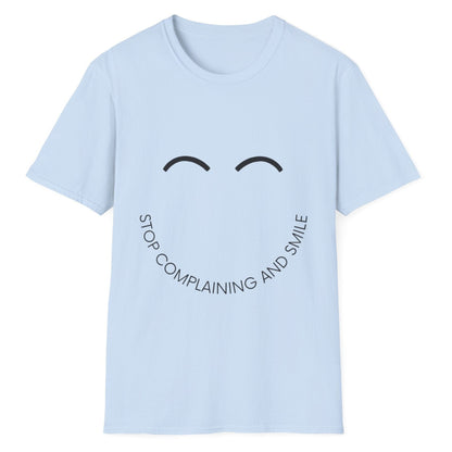 Stop Complaining And Smile, Novelty Unisex Softstyle T-Shirt