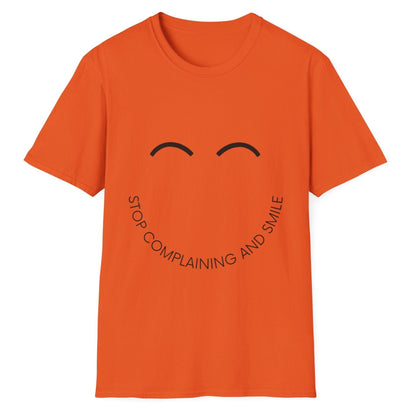 Stop Complaining And Smile, Novelty Unisex Softstyle T-Shirt