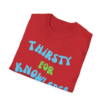 Thirsty For Knowledge, Unisex Softstyle T-Shirt