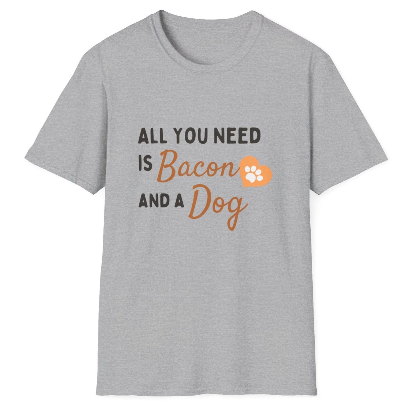 All You Need Is Bacon And A Dog, Novelty Unisex Softstyle T-Shirt