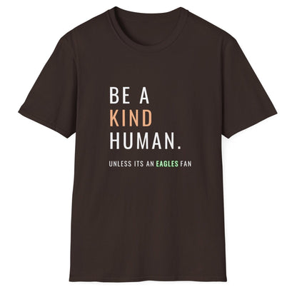 Be A Kind Human, Unless Its An Eagles Fan, Unisex Softstyle T-Shirt