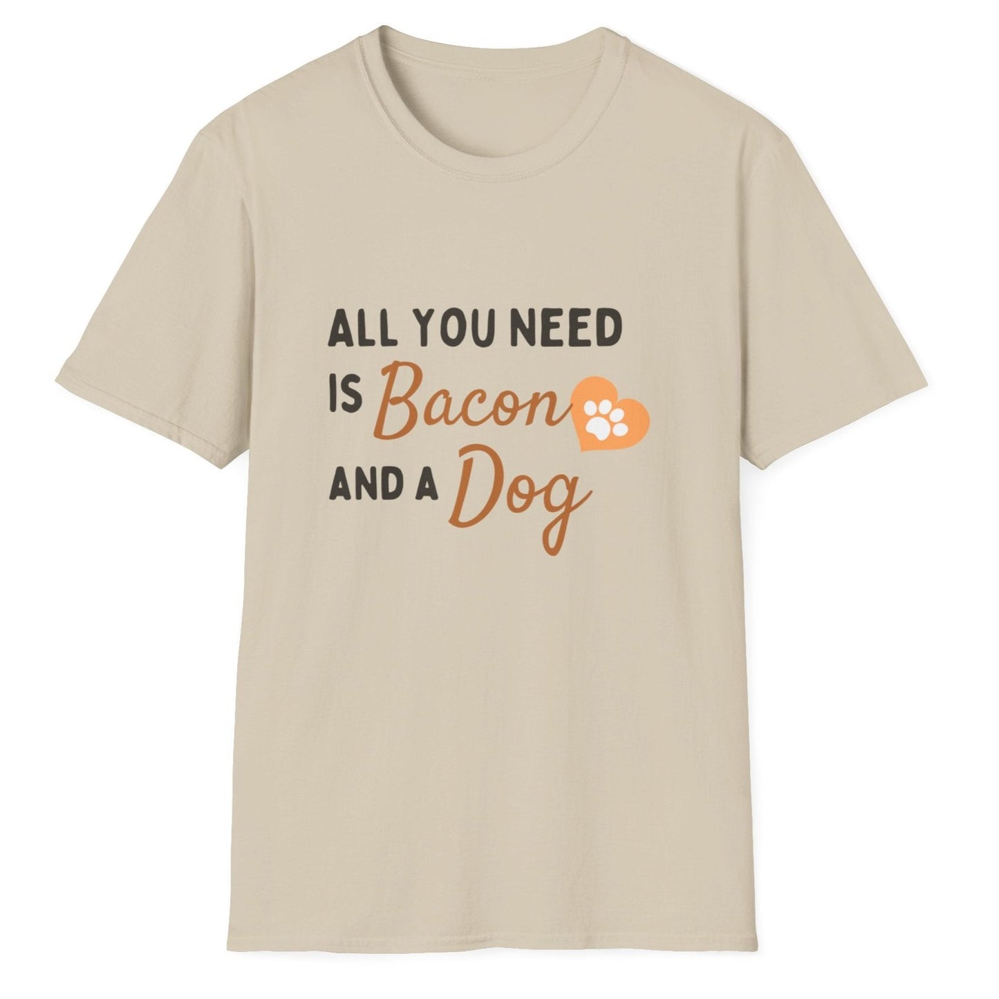 All You Need Is Bacon And A Dog, Novelty Unisex Softstyle T-Shirt