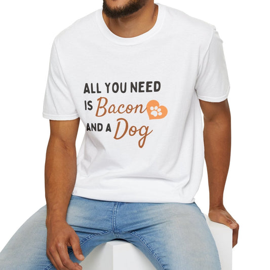 All You Need Is Bacon And A Dog, Novelty Unisex Softstyle T-Shirt