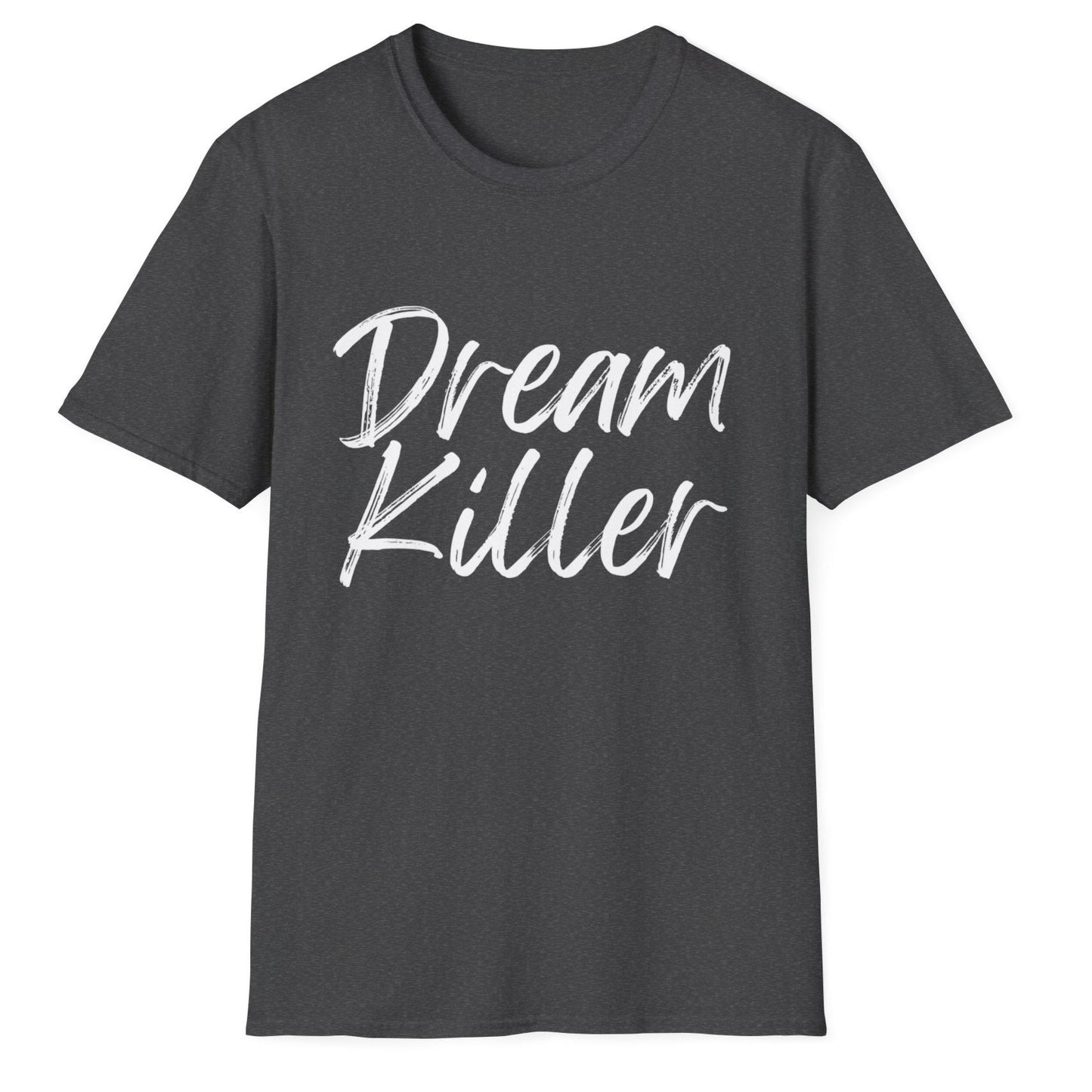 Dream Killer Novelty Unisex Softstyle T-Shirt