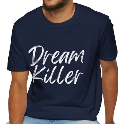 Dream Killer Novelty Unisex Softstyle T-Shirt