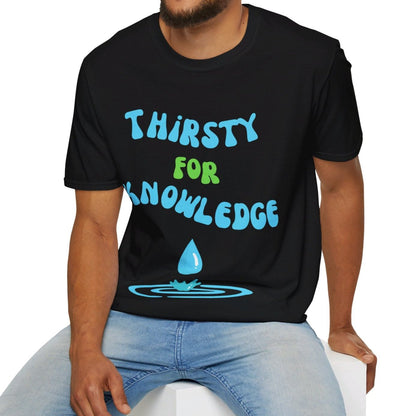 Thirsty For Knowledge, Unisex Softstyle T-Shirt