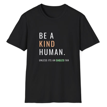 Be A Kind Human, Unless Its An Eagles Fan, Unisex Softstyle T-Shirt