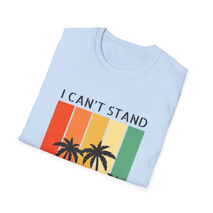 I Can't Stand The Humidity, Novelty Unisex Softstyle T-Shirt