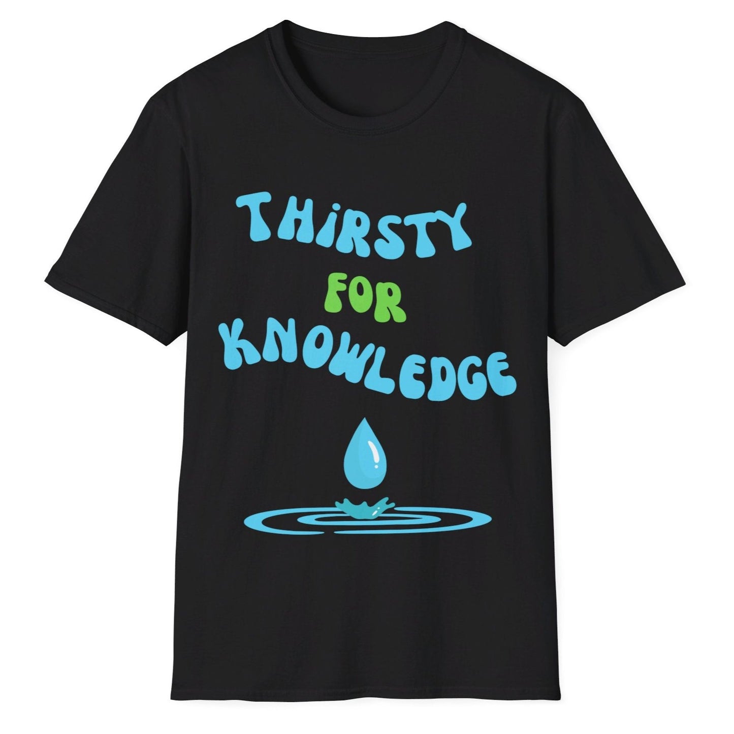 Thirsty For Knowledge, Unisex Softstyle T-Shirt