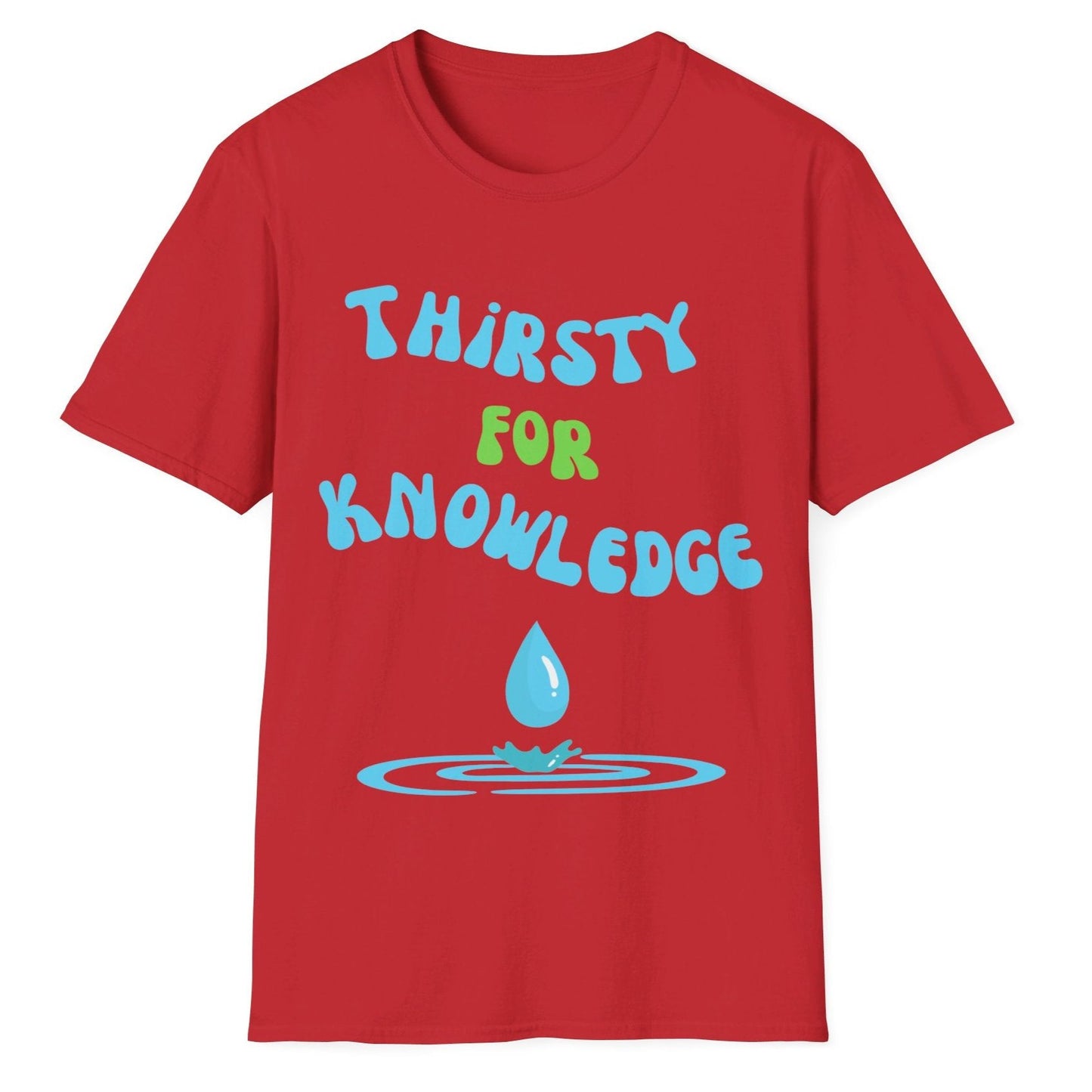 Thirsty For Knowledge, Unisex Softstyle T-Shirt