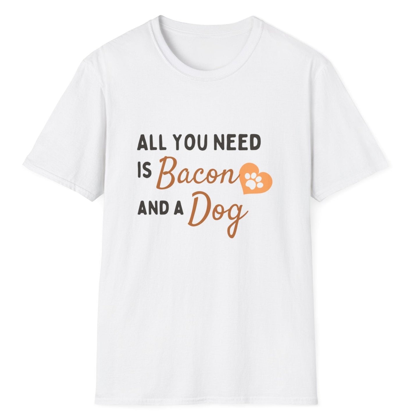 All You Need Is Bacon And A Dog, Novelty Unisex Softstyle T-Shirt