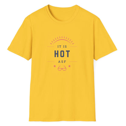 It Is Hot As F, Unisex Softstyle T-Shirt