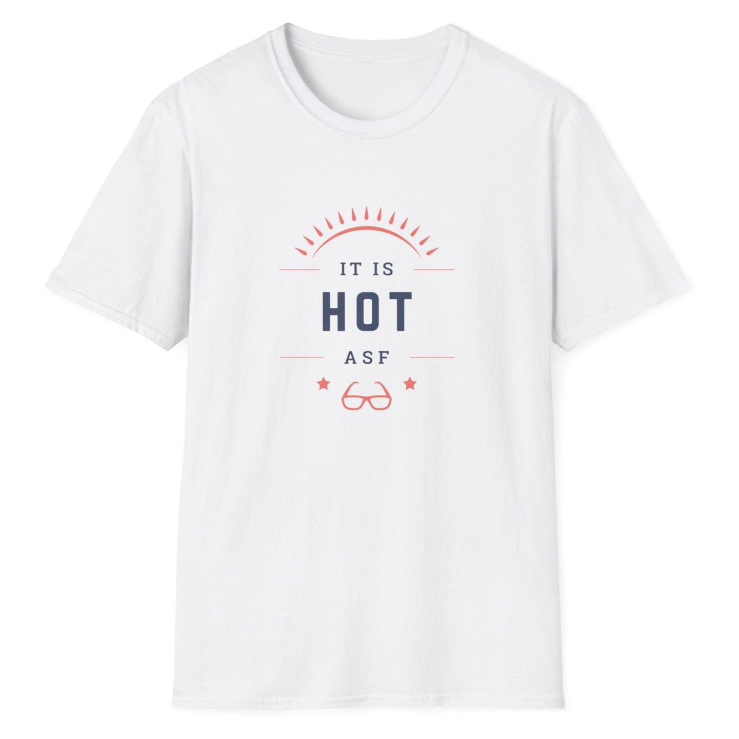 It Is Hot As F, Unisex Softstyle T-Shirt