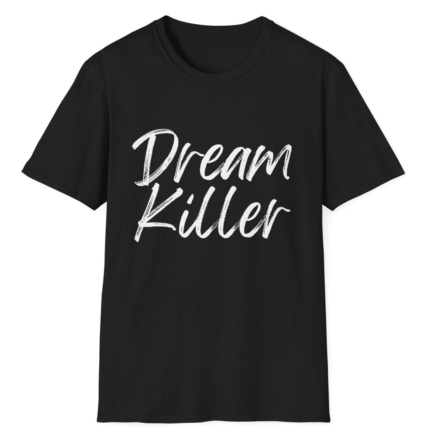 Dream Killer Novelty Unisex Softstyle T-Shirt