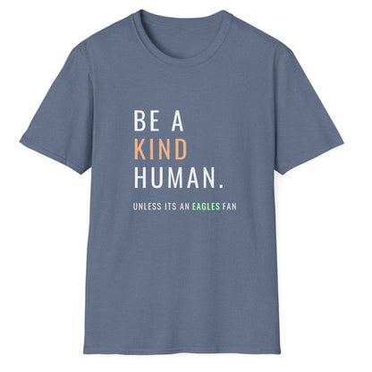 Be A Kind Human, Unless Its An Eagles Fan, Unisex Softstyle T-Shirt