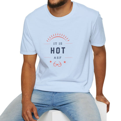 It Is Hot As F, Unisex Softstyle T-Shirt