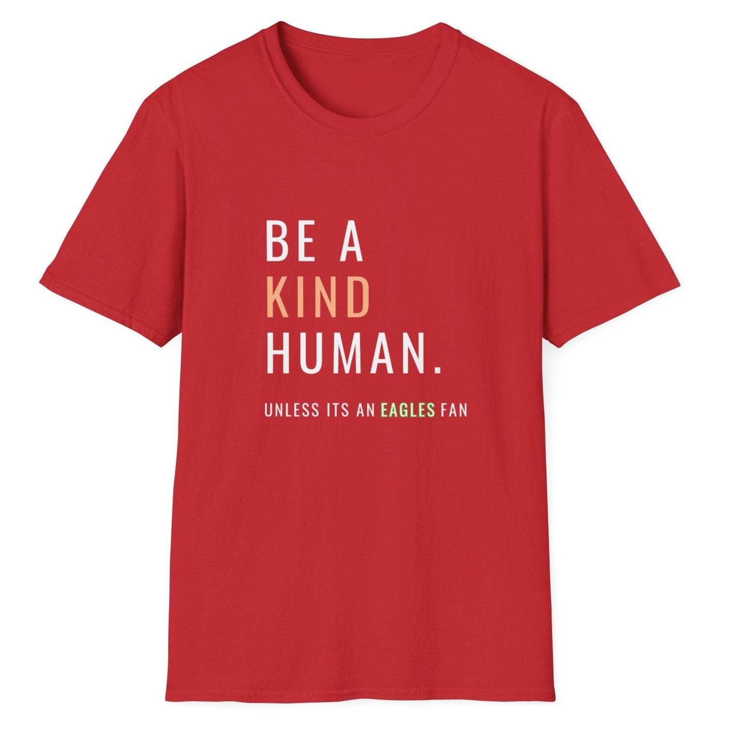 Be A Kind Human, Unless Its An Eagles Fan, Unisex Softstyle T-Shirt