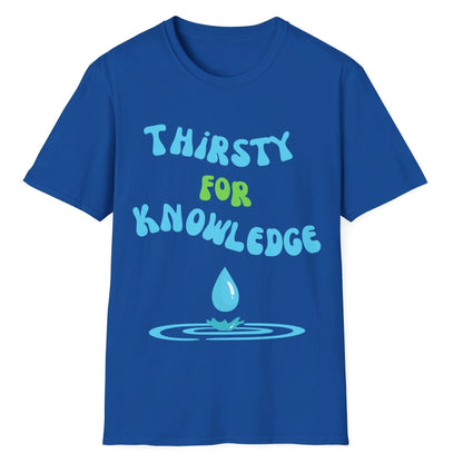 Thirsty For Knowledge, Unisex Softstyle T-Shirt