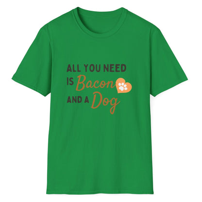 All You Need Is Bacon And A Dog, Novelty Unisex Softstyle T-Shirt