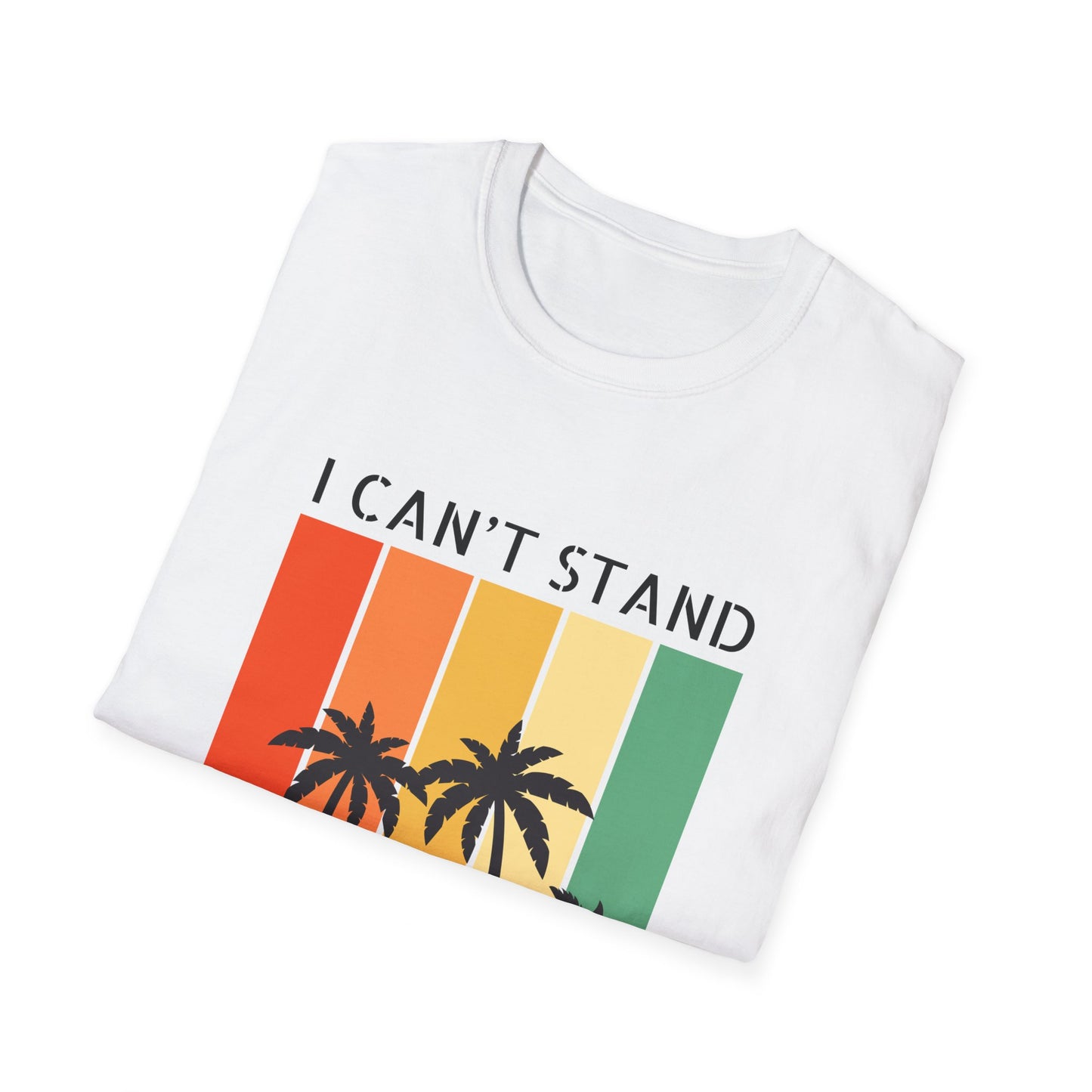 I Can't Stand The Humidity, Novelty Unisex Softstyle T-Shirt