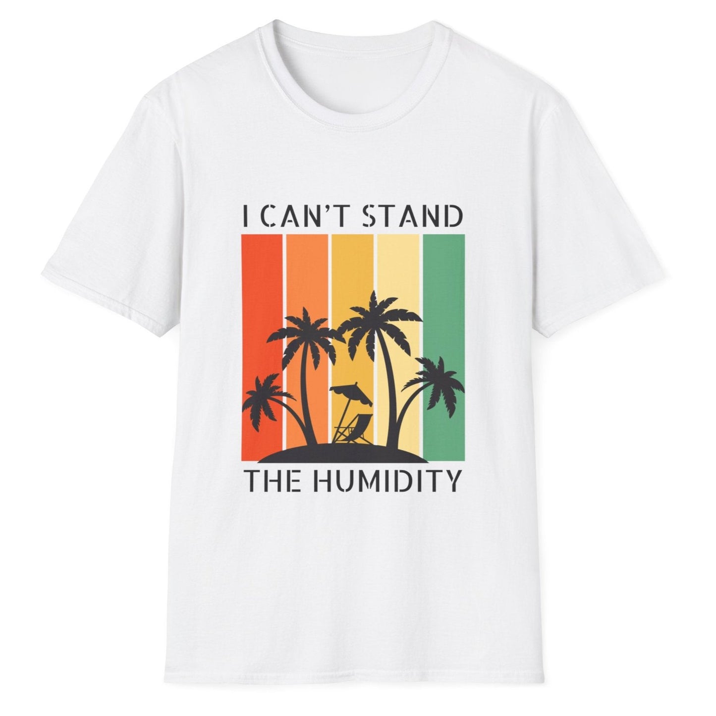 I Can't Stand The Humidity, Novelty Unisex Softstyle T-Shirt