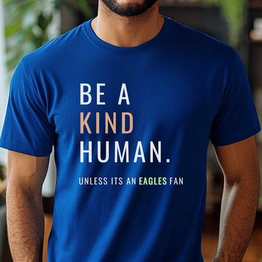 Be A Kind Human, Unless Its An Eagles Fan, Unisex Softstyle T-Shirt