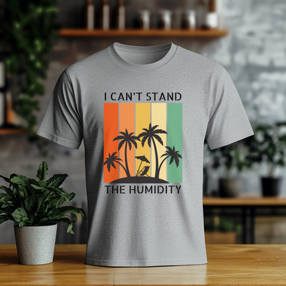 I Can't Stand The Humidity, Novelty Unisex Softstyle T-Shirt